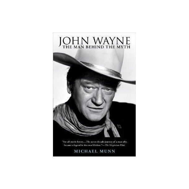 John Wayne : The Man Behind the Myth
