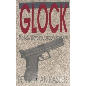 Glock: The New Wave In Combat Handguns