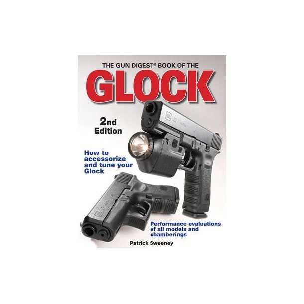 The Gun Digest Book of the Glock, 2nd Edition